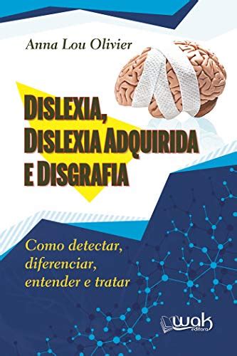 Dislexia Dislexia Adquirida E Disgrafia Como Detectar Diferenciar