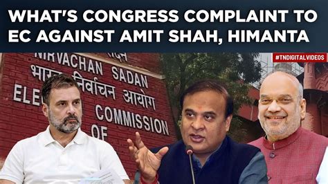 Congress Complains To Ec Against Amit Shah Himanta Sarma Allege This