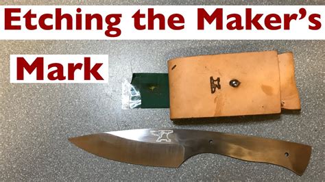 Beginner Knife Making Part 4 Etching A Makers Mark Into Steel Youtube