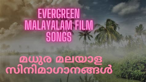 Evergreen Malayalam Songs Non Stop Youtube