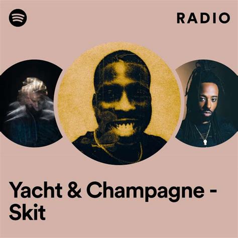 Yacht Champagne Skit Radio Playlist By Spotify Spotify