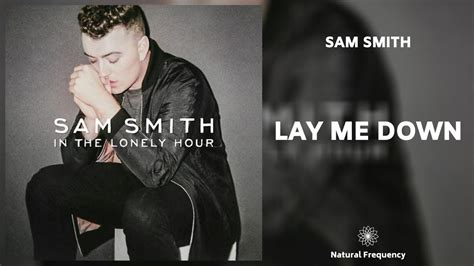 Sam Smith Lay Me Down 432hz Youtube