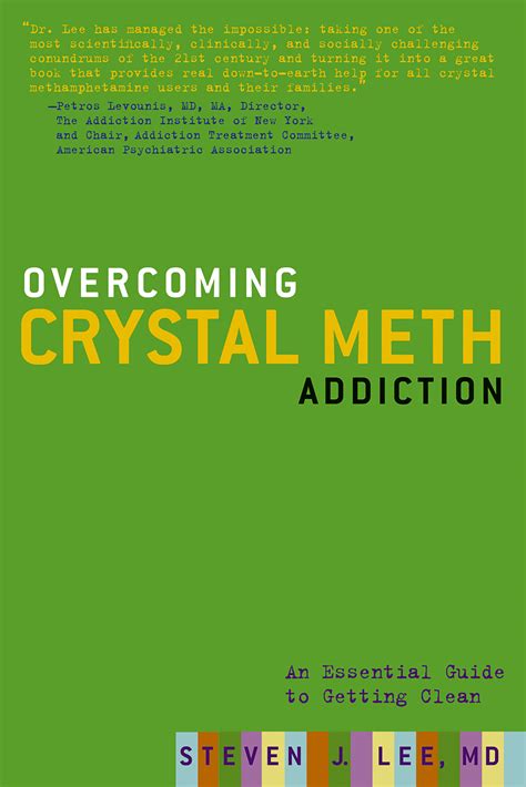 Overcoming Crystal Meth Addiction By Steven J Lee Md Hachette Book