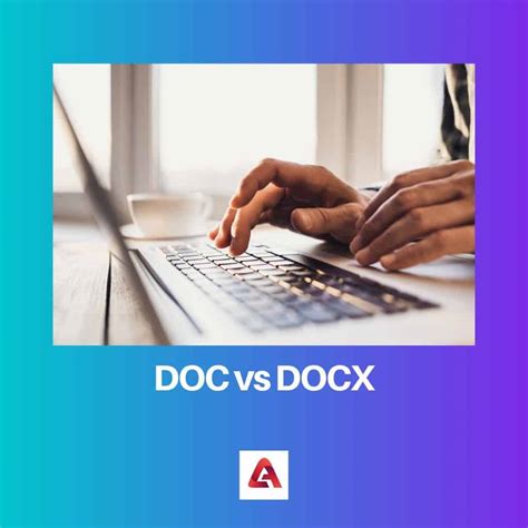 Doc Vs Docx Difference And Comparison