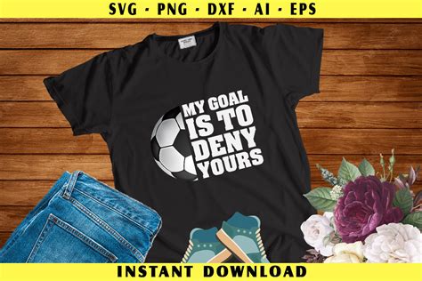 My Goal Is To Deny Yours Soccer Graphic By Graphics Bd Creative Fabrica