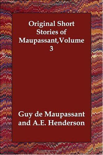 Original Short Stories of MaupassantVolume 3, Guy de Maupassant ...