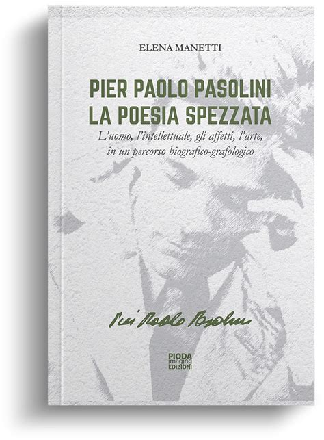 Oltre Il Personaggio Pier Paolo Pasolini La Poesia Spezzata Arigraf