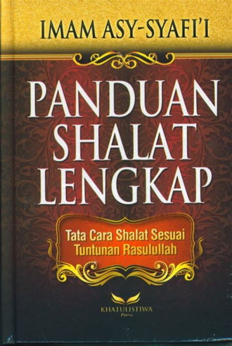 Panduan Shalat Lengkap Tata Cara Shalat Sesuai Tuntunan Rasulullah