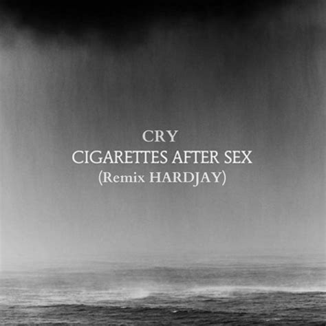 Stream Cry Cigarettes After Sex Hardjay Remix By Hardjay Listen