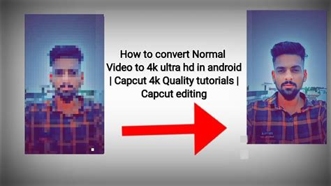 How To Convert Normal Video To 4k Ultra Hd In Android Capcut 4k