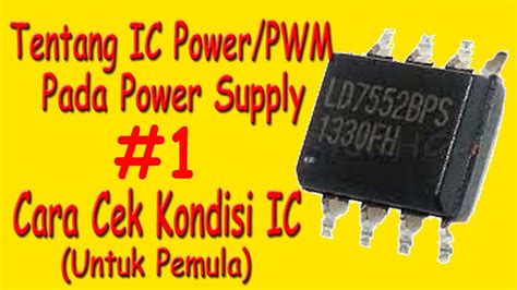 Tentang Ic Power Pwm Pada Power Supply Cara Cek Kondisi Ic Untuk