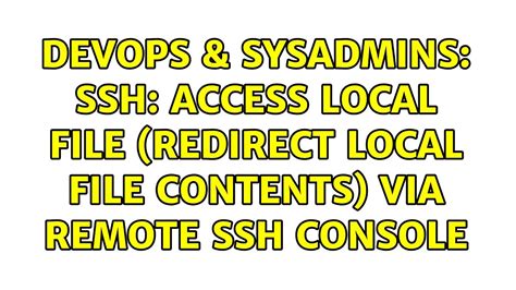 Devops Sysadmins Ssh Access Local File Redirect Local File