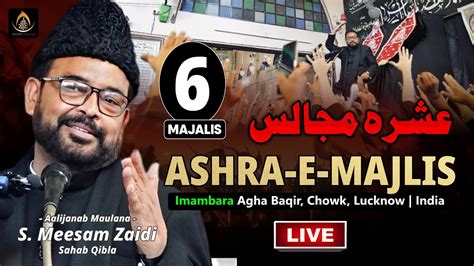 Live Maulana Meesam Zaidi 6th Majlis Ashra 2024 1446 Imambara