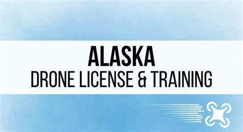 Alaska Drone Pilot License Training And Requirements