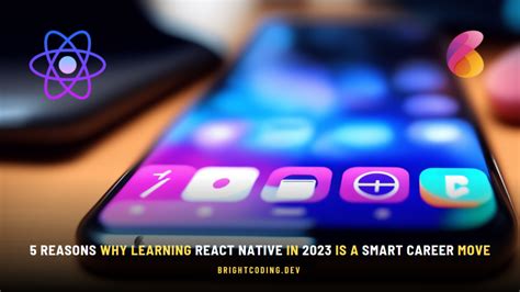 5 Reasons Why Learning React Native In 2023 Is A Smart Career Move