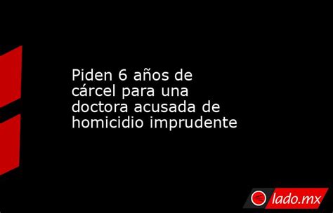 Piden 6 Años De Cárcel Para Una Doctora Acusada De Homicidio Imprudente