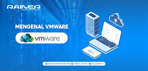 Mengenal VMware Teknologi Virtualisasi Yang Mengubah Cara Kerja