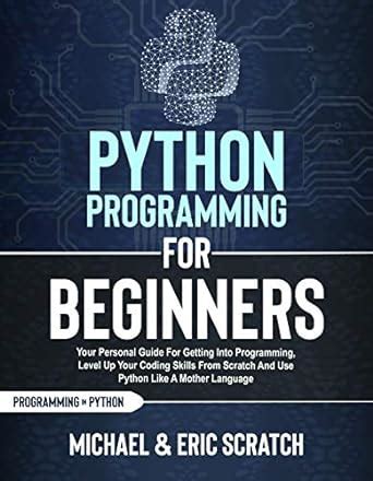 Amazon Python Programming For Beginners Your Personal Guide For