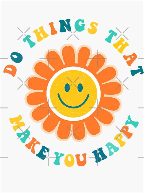 Do Things That Make You Happy Retro Positivity T Shirt Sticker For