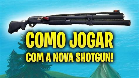 COMO MANDAR BEM A NOVA SHOTGUN Fortnite YouTube