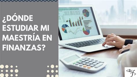 DÓNDE Y POR QUÉ ESTUDIAR UNA MAESTRÍA EN FINANZAS MÉXICO YouTube