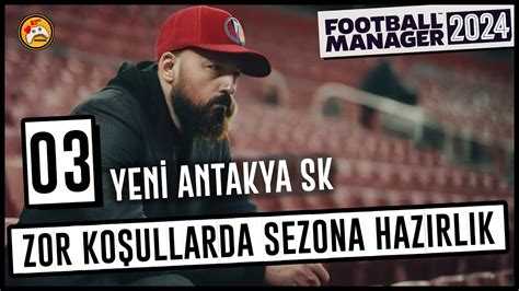 Football Manager Kar Yer Zor Ko Ullarda Sezona Haz Rl K Youtube