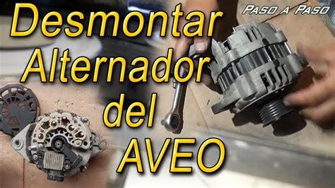 Desmontaje Del Alternador Del Aveo Paso A Paso Youtube