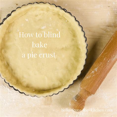 How To Blind Bake A Pie Crust Hello From The Kitchen