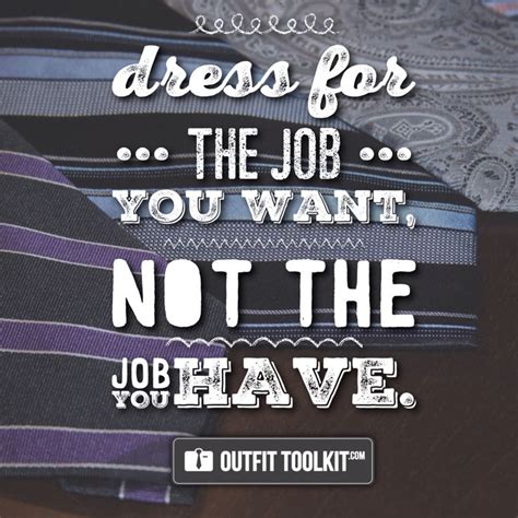 Dress For The Job You Want Not The Job You Have Outfittoolkit