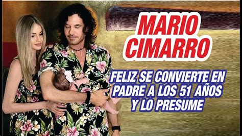 Mario Cimarro Se Convierte En Padre A Los A Os Y Lo Presume A Sus