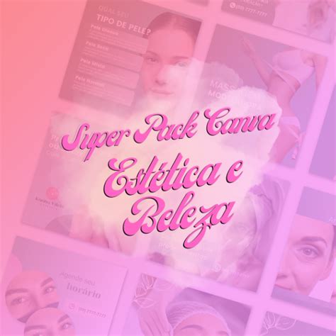 Super Pack Canva Estética And Beleza 1000 Artes Editáveis Verônica