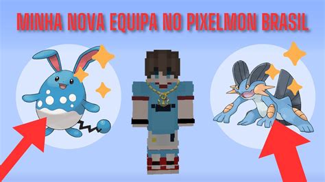 A Minha Nova Team No Pixelmon Brasil Pixelmon Brasil 13 YouTube