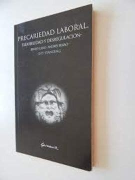 Libro Precariedad Laboral Flexibilidad y Desregulación De Ernest Cano