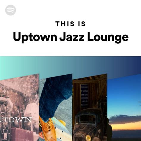 This Is Uptown Jazz Lounge Playlist By Spotify Spotify