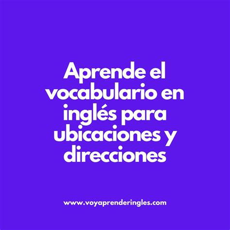 Ampl A Tu Vocabulario En Ingl S Lugares Y Direcciones Voy Aprender