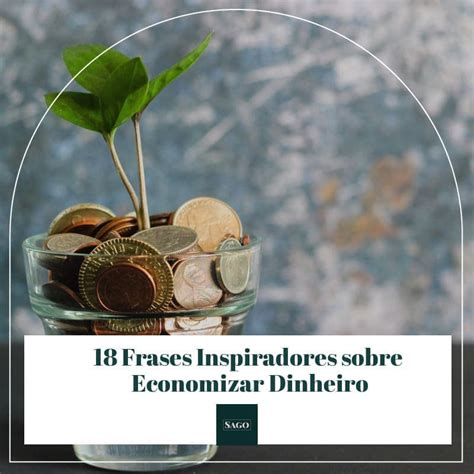 18 Frases Inspiradores Sobre Economizar Dinheiro