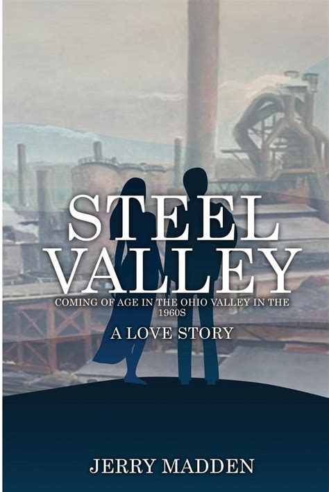 Steel Valley: Coming of Age in the Ohio Valley in the 1960s by Jerry ...