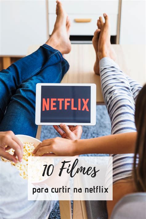 10 Filmes Para Curtir O Feriado Dicas De Filmes Netflix Filmes