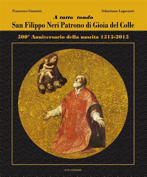 La Festa Della Nascita E Del Battesimo Di San Filippo Neri A Gioia Del