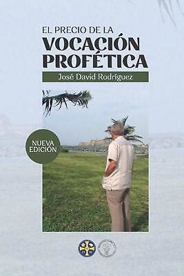 El Precio De La Vocacin Proftica By Jos David Rodr Guez Paperback Book