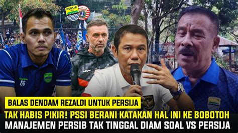 Pernyataan Pssi Tak Bisa Diterima Bobotohmanajemen Persib Tak