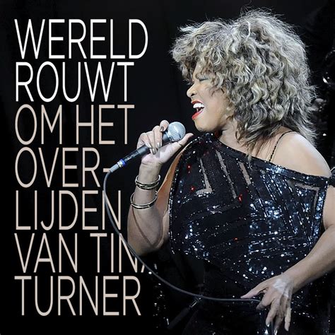 Wereld Rouwt Om Het Overlijden Van Tina Turner Ditjes En Datjes