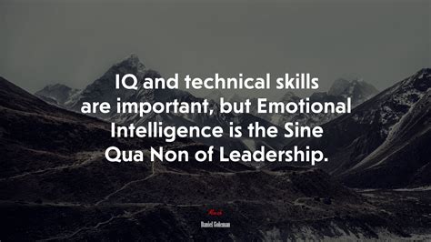 Iq And Technical Skills Are Important But Emotional Intelligence Is