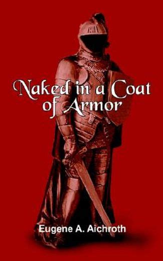 Libro Naked In A Coat Of Armor De Eugene A Aichroth Buscalibre