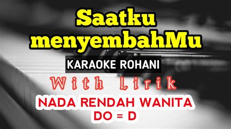 Saatku Menyembahmu Karaoke Rohani Do D Nada Rendah Nada