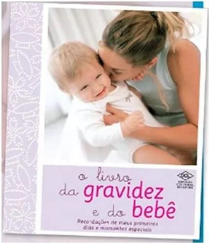 Livro Da Gravidez E Do Bebe O Livro Da Gravidez E Do Bebe O De