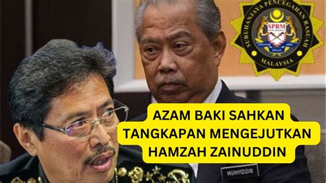 5 Minit Tadi Azam Baki Sahkan Tangkapan SPRM Paling Mengejutkan