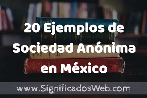 20 Ejemplos de Sociedad Anónima en México Tipos Definición y Análisis