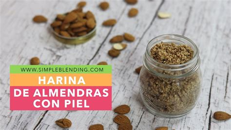 Harina De Almendras Integral C Mo Hacer Harina De Almendras En Casa