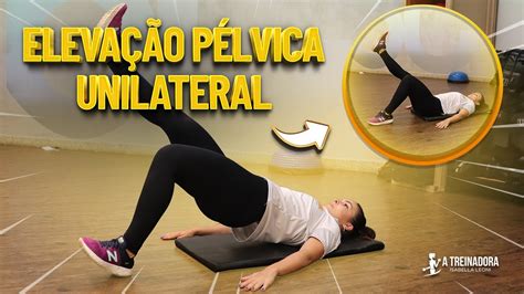 Como Realizar Eleva O P Lvica Unilateral Fisioprev Isabella